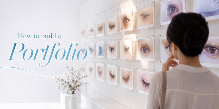 How to Build a Portfolio as a New Lash Artist: Your Clients Usually Choose You Before They Ever Meet You